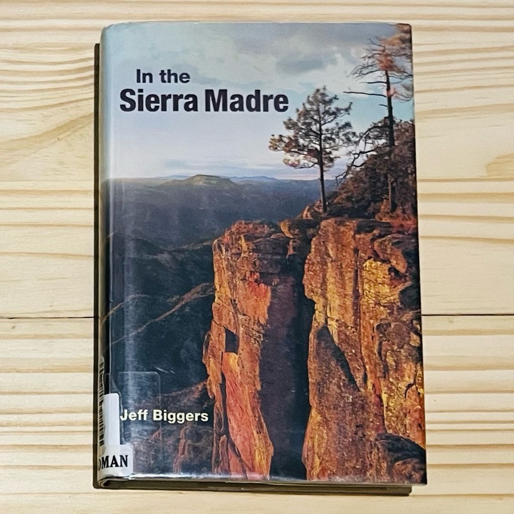 In the Sierra Madre, by Jeff Biggers, Hardcover (University of Illinois, 2006)